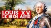 Louis Xv Le Bien Aim 1715 1774