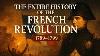 The Entire History Of The French Revolution 1789 1799 Full History Documentary