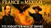 Why France Invaded Mexico The Forgotten War Of Empire 1861 1867 Full Documentary